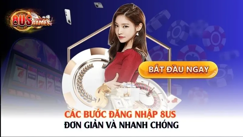Các bước đăng nhập 8US đơn giản và nhanh chóng