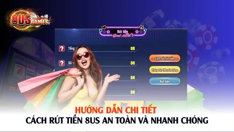 Hướng dẫn chi tiết cách rút tiền 8US an toàn và nhanh chóng