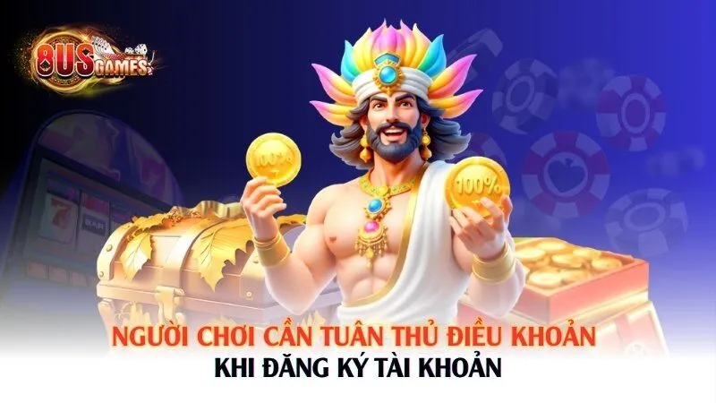 Người chơi cần tuân thủ điều khoản khi đăng ký tài khoản 