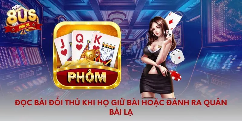 Đọc bài đối thủ khi họ giữ bài hoặc đánh ra quân bài lạ